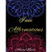 I AM Affirmations: Mandala Coloring Book for Adults, Stress Relief, Mindfulness Coloring and Good Vibes
