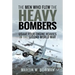 The Men Who Flew the Heavy Bombers: RAF and Usaaf Four-Engine Heavies in the Second World War