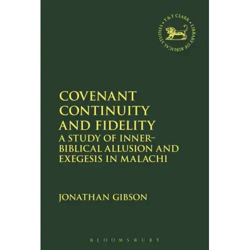 Covenant Continuity and Fidelity: A Study of Inner-Biblical Allusion and Exegesis in Malachi