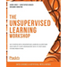 The Unsupervised Learning Workshop: Get started with unsupervised learning algorithms and simplify your unorganized data to help make future predictio