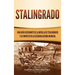 Stalingrado: Una guía fascinante de la batalla de Stalingrado y su impacto en la Segunda Guerra Mundial