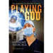 Playing God: The Evolution of a Modern Surgeon