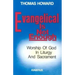 Evangelical is Not Enough: Worship of God in Liturgy and Sacrament