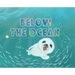 Below the Ocean: Keeping Our Sea Friends Safe