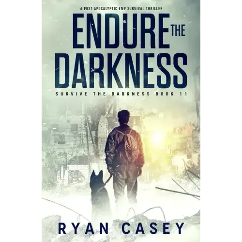 Endure the Darkness: A Post Apocalyptic EMP Survival Thriller