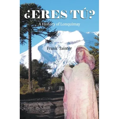 ¿Eres tú?: A History of Lonquimay
