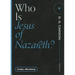 Who Is Jesus of Nazareth?