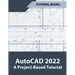 AutoCAD 2022 A Project-Based Tutorial