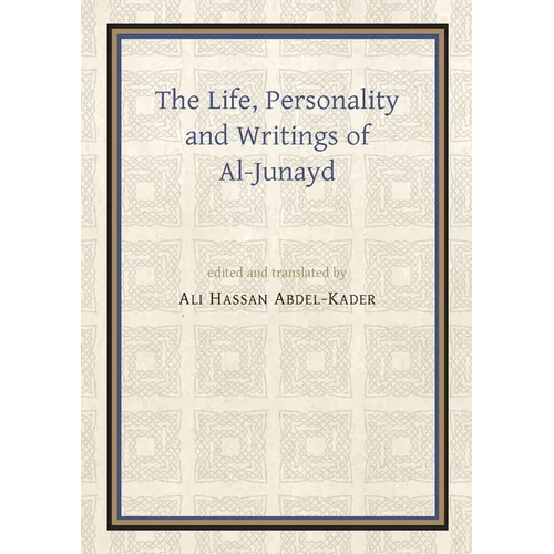 The Life, Personality and Writings of Al-Junayd