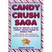 Candy Crush Saga: How to Install and Play Candy Crush Game in Kindle Fire: Tips, Tricks, and Cheats to Get on Top of the Leaderboard