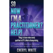 So Now I'm a Practitioner? Help!: Things to Know When Newly Qualified in EFT and Matrix Reimprinting