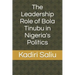 The Leadership Role of Bola Tinubu in Nigeria's Politics