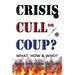 CRISIS, CULL or COUP? WHAT, HOW and WHO? Facts and Truths to Make You Think!: Exposing The Great Lie and the Truth About the Covid-19 Phenomenon.