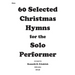 60 Selected Christmas Hymns for the Solo Performer-flute version