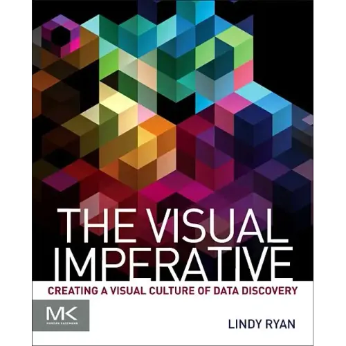 The Visual Imperative: Creating a Visual Culture of Data Discovery
