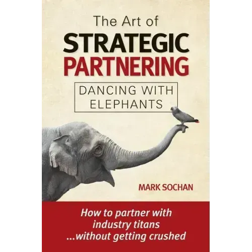 The Art of Strategic Partnering: Dancing with Elephants