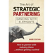 The Art of Strategic Partnering: Dancing with Elephants