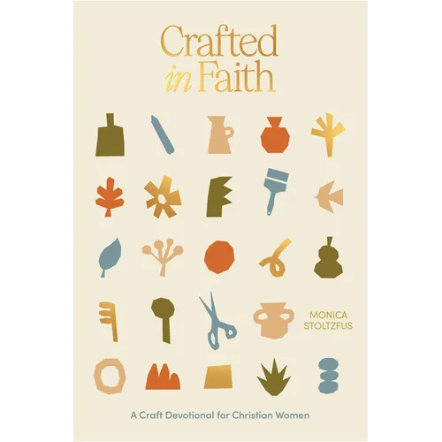 Crafted in Faith: A Craft Devotional for Christian Women