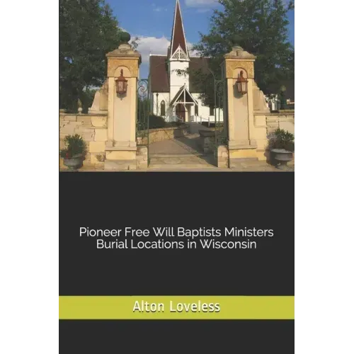 Pioneer Free Will Baptists Ministers Burial Locations in Wisconsin