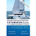 The SmarterCharter CATAMARAN Guide: Caribbean: Insiders' tips for confident BAREBOAT cruising