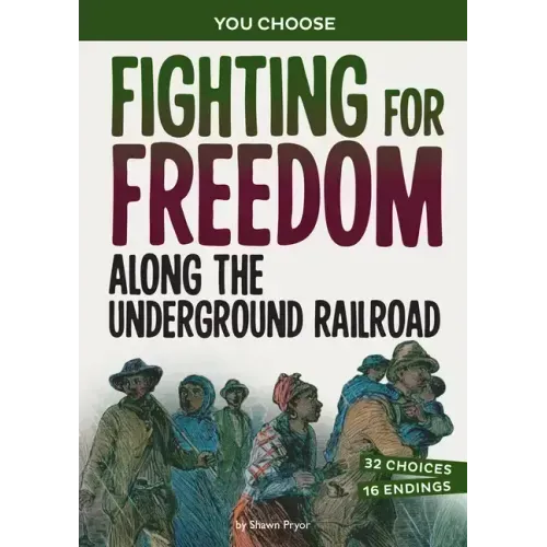 Fighting for Freedom Along the Underground Railroad: A History Seeking Adventure