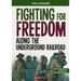 Fighting for Freedom Along the Underground Railroad: A History Seeking Adventure