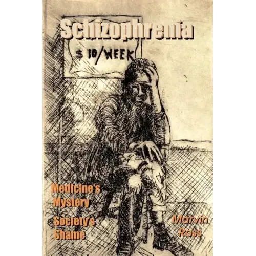Schizophrenia: Medicine's Mystery - Society's Shame