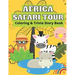 Africa Safari Tour Coloring & Trivia Story Book: Perfect For Kids 4-11 Years Old To Learn About Africa Safari Animal Fun Exciting Way: Hippo Lion Rhin