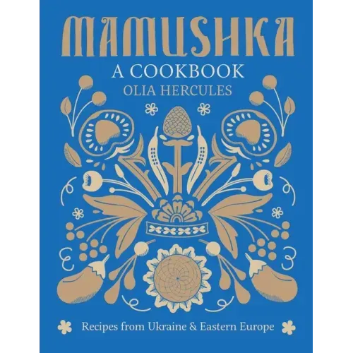 Mamushka: Recipes from Ukraine and Eastern Europe