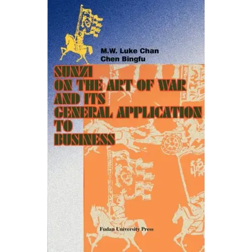 Sunzi on the Art of War and Its General Application to Business