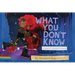 What You Don't Know: A Story of Liberated Childhood
