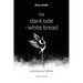 The Dark Side of White Bread