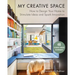 My Creative Space: How to Design Your Home to Stimulate Ideas and Spark Innovation