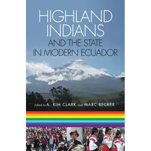 Highland Indians and the State in Modern Ecuador