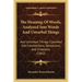 The Meaning Of Words, Analyzed Into Words And Unverbal Things: And Unverbal Things Classified Into Intellections, Sensations, And Emotions (1862)