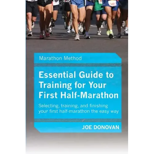 Essential Guide To Training For Your First Half-Marathon