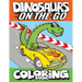 Dinosaurs On The Go Coloring Book: Fun Gift For Kids & Toddlers Ages 2-6