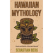 Hawaiian Mythology: Gods and Spirits of Ancient Hawaii