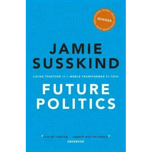 Future Politics: Living Together in a World Transformed by Tech