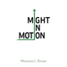 Might In Motion: Motivation Momentum Mindfulness Might