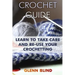 Crochet Guide: Learn to Take Care and Re-Use Your Crochetting: (Crochet Projects, Crochet Book)