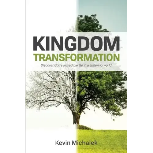 Kingdom Transformation: Discover God's Incredible Life in a Suffering World
