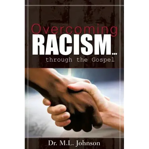 Overcoming Racism.Through the Gospel (Revised Edition 2017)