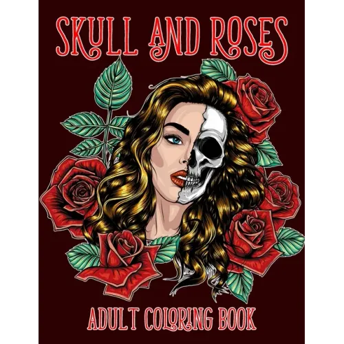 Skull and Roses Adult Coloring Book: Amazing Tattoo Design Coloring Pages for Adults