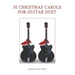30 Christmas Carols for Guitar Duet