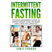 Intermittent Fasting: Ultimate Beginner's Guide to Simple Weight Loss, Fat Burn and a Healthy Lifestyle