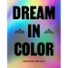 Dream in Color: 30 Posters of Power by 30 Black Creatives: 30 Posters of Power by 30 Black Creatives