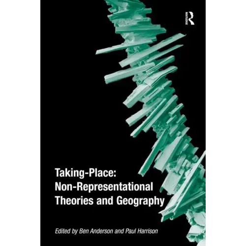Taking-Place: Non-Representational Theories and Geography