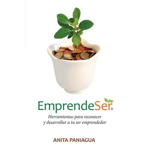 Emprendeser: Herramientas para reconocer y desarrollar a tu ser emprendedor