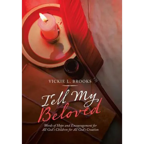 Tell My Beloved: Words of Hope and Encouragement for All God's Children for All God's Creation